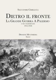 Dietro il fronte. 1915-1918. La Grande Guerra a Palermo e nei comuni della provincia