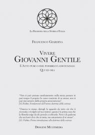 Vivere Giovanni Gentile. L'atto puro come possibilità esistenziale. Qui ed ora