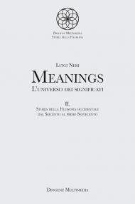 Meanings. L'universo dei significati. Vol. 2: Storia della filosofia occidentale dal Seicento al primo Novecento