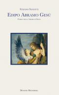Edipo Abramo Gesù. Padri e figli: l'errore di Freud