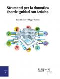 Strumenti per la domotica. Esercizi guidati con Arduino