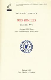 Res seniles. Libri 13-17. Testo latino a fronte