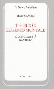 T. S. Eliot, Eugenio Montale e la modernità dantesca