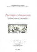 Il passeggiere disingannato. Guide di Ferrara in età pontificia. Atti del Convegno (Ferrara Biblioteca Ariostea 19 ottobre 2017). Omaggio a Carlo Bassi (1923-2017)