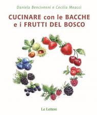 Cucinare con bacche e i frutti di bosco