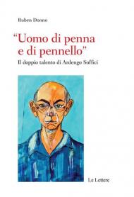 «Uomo di penna e di pennello». Il doppio talento di Ardengo Soffici