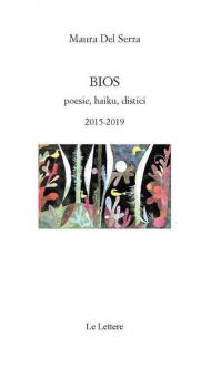 Bios. Poesie, haiku, distici 2015-2019