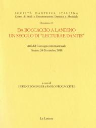 Da Boccaccio a Landino. Un secolo di «lecturae Dantis». Atti del Convegno internazionale (Firenze 24-26 ottobre novembre 2018)