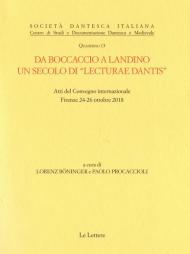 Da Boccaccio a Landino. Un secolo di «lecturae Dantis». Atti del Convegno internazionale (Firenze 24-26 ottobre novembre 2018)