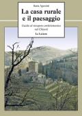 La casa rurale e il paesaggio. Guida al recupero architettonico nel Chianti