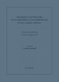 Filosofia e letteratura in età moderna e contemporanea. Incontri, dialoghi confluenze. Atti del convegno (Urbino 7-9 Maggio 2019)