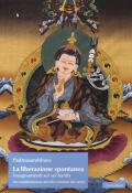 La liberazione spontanea. Insegnamenti sui sei bardo. Un completamento del Libro tibetano dei morti