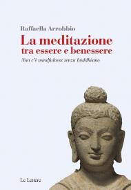 La meditazione tra essere e benessere. Non c'è mindfulness senza buddhismo