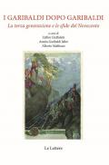 I Garibaldi dopo Garibaldi. La terza generazione e le sfide del Novecento