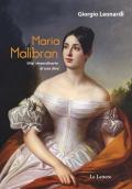 Maria Malibran. Vita straordinaria di una diva