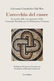 L'orecchio del cuore. In ascolto delle voci ispiratrici la Comunità mondiale per la meditazione cristiana