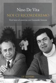Noi ci ricorderemo. Vent'anni di amicizia con Leonardo Sciascia