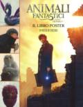 Animali fantastici. Poster book