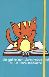 UN GATTO NON DORMIREBBE MAI SU UN LIBRO MEDIOCRE - QUADERNO