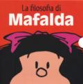 La filosofia di Mafalda: Amici per la pelle-La scuola della vita-Una grande famiglia-Non è giusto!-Così va il mondo-Guerra e pace