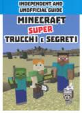 Minecraft. Super trucchi e segreti. Independent and unofficial guide. Ediz. a colori