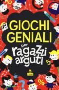 Giochi geniali per ragazzi arguti