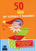 50 idee per scatenare il buonumore. Carte