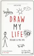 DRAW MY LIFE. DISEGNO LA MIA VITA