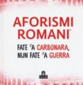 FATE 'A CARBONARA NUN FATE 'A GUERRA. AFORISMI ROMANI