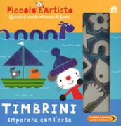 Timbrini. Imparare con l'arte. Piccolo artista. Ediz. a colori. Ediz. a spirale. Con gadget