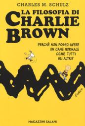 La filosofia di Charlie Brown. Perché non posso avere un cane normale come tutti gli altri?