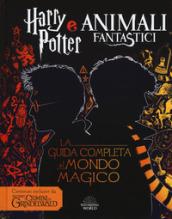 Harry Potter e Animali fantastici. La guida completa al mondo magico