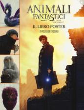 Animali fantastici e dove trovarli. Il libro poster. Ediz. a colori