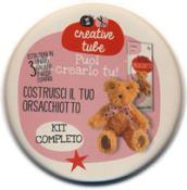 Costruisci il tuo orsacchiotto. Creative tube. Ediz. italiana, inglese e spagnola. Con gadget