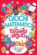 Giochi matematici per ragazzi arguti