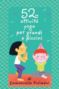 52 attività yoga per grandi e piccini. Carte