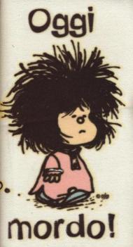 Oggi mordo. Mafalda