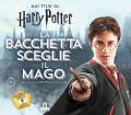 La bacchetta sceglie il mago. Harry Potter. Ediz. a colori. Con gadget