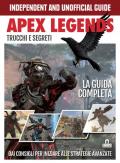 Apex legends. Trucchi e segreti. La guida completa. Dai consigli per iniziare alle strategie avanzate