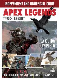 Apex legends. Trucchi e segreti. La guida completa. Dai consigli per iniziare alle strategie avanzate