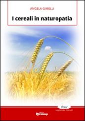 I cereali in naturopatia (Collana Orme - Saggistica e manuali)