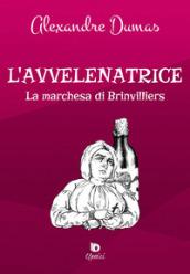 L'avvelenatrice. La marchesa di Brinvilliers. Ediz. speciale