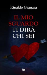 Il mio sguardo ti dirà chi sei. Nuova ediz.