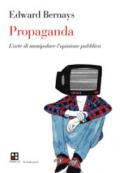Propaganda. Come manipolare le opinioni in democrazia