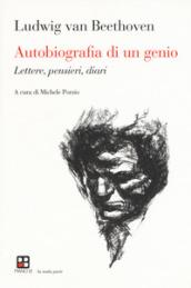 Autobiografia di un genio. Lettere, pensieri, diari