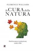 La cura della natura. Perché la natura ci rende più sani, creativi e felici