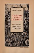 Il grano cresce di notte. Vita e pensiero di Henry D. Thoreau