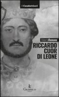 Riccardo cuor di leone: La maschera e il volto (I condottieri)