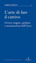 L' arte di fare il cattivo. Ovvero origine, epifanie e metamorfosi dell'Orco