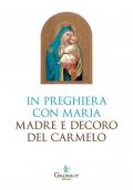 In preghiera con Maria, Madre e Decoro del Carmelo